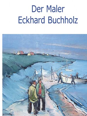 cover image of Der Maler Eckhard Buchholz